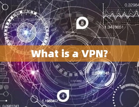 What is a VPN?